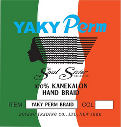 YAKY PERM SOUL SISTER COLLECTION 100 % KANEKALON HAND BRAID ITEM YAKY PERM BRAID COL BOYANG TRADING CO, LTD NEW YORK logo
