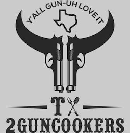 Y'ALL GUN-UH LOVE IT TX2GUNCOOKERS logo