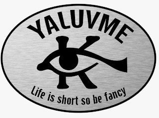 YALUVME LIFE IS SHORT SO BE FANCY logo