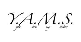 Y.A.M.S. YOU ARE MY SISTER logo