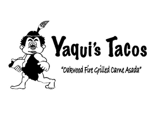 YAQUI'S TACOS "OAKWOOD FIRE GRILLED CARNE ASADA" logo