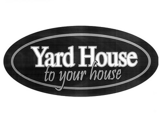 YARD HOUSE TO YOUR HOUSE logo