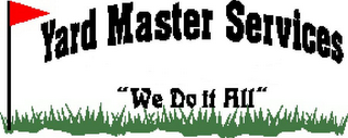 YARD MASTER SERVICES "WE DO IT ALL" logo