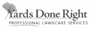 YARDS DONE RIGHT PROFESSIONAL LAWNCARE SERVICES