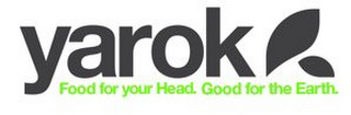 YAROK FOOD FOR YOUR HEAD. GOOD FOR THE EARTH. logo