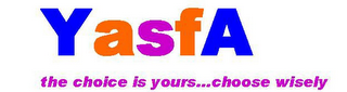 YASFA THE CHOICE IS YOURS...CHOOSE WISELY logo