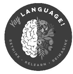 YAY LANGUAGE! RETHINK · RELEARN · REIMAGINE logo