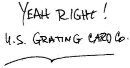 YEAH RIGHT! U.S. GRATING CARD CO. logo