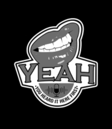 YEAH •YOU HEARD IT HERE FIRST• logo