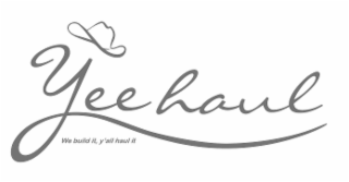 YEE HAUL     WE BUILD IT, Y'ALL HAUL IT logo