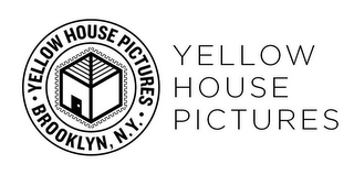 ·YELLOW HOUSE PICTURES YELLOW HOUSE PICTURES BROOKLYN, N.Y. · logo
