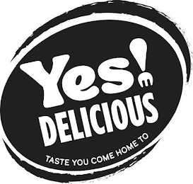 YES! DELICIOUS TASTE YOU COME HOME TO logo