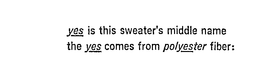 YES IS THIS SWEATER'S MIDDLE NAME THE YES COMES FROM POLYESTER FIBER: logo