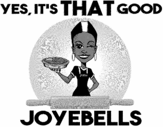 YES, IT'S THAT GOOD JOYEBELLS logo
