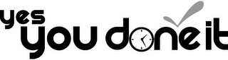 YES YOU DONE IT logo