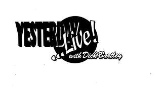 YESTERDAY ... LIVE! WITH DICK BARTLEY logo