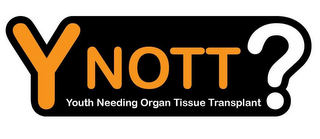 YNOTT? YOUTH NEEDING ORGAN TISSUE TRANSPLANT logo
