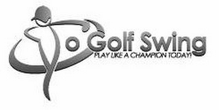 YO GOLF SWING PLAY LIKE A CHAMPION TODAY! logo