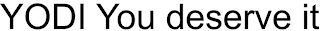 YODI YOU DESERVE IT logo
