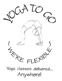 YOGA TO GO WE'RE FLEXIBLE YOGA CLASSES DELIVERED... ANYWHERE! logo