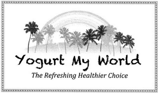 YOGURT MY WORLD THE REFRESHING HEALTHIER CHOICE logo