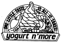 YOGURT N'MORE ONE LITTLE TASTE IS ALL IT TAKES] logo