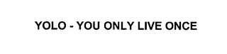 YOLO - YOU ONLY LIVE ONCE logo