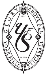YORK FIELD STICKBALL YFS GLORY ABOVE ALL SLRD EST 2009 logo
