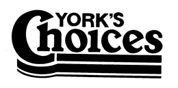 YORK'S CHOICES