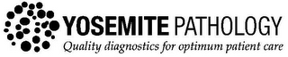 YOSEMITE PATHOLOGY QUALITY DIAGNOSTICS FOR OPTIMUM PATIENT CARE logo