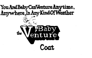 YOU AND BABY CAN VENTURE ANYTIME, ANYWHERE, IN ANY KIND OF WEATHER THE BABY VENTURE COAT logo