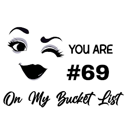 YOU ARE #69 ON MY BUCKET LIST logo