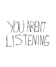 YOU AREN'T LISTENING logo