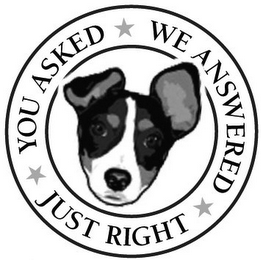 YOU ASKED WE ANSWERED JUST RIGHT logo