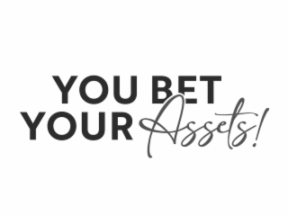 YOU BET YOUR ASSETS! logo