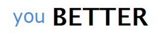 YOU BETTER logo
