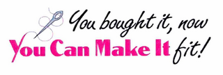 YOU BOUGHT IT, NOW YOU CAN MAKE IT FIT! logo