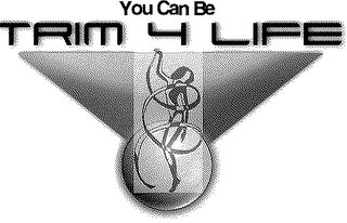 YOU CAN BE TRIM 4 LIFE logo
