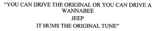 "YOU CAN DRIVE THE ORIGINAL OR YOU CAN DRIVE A WANNABEE JEEP IT HUMS THE ORIGINAL TUNE" logo