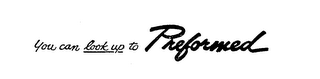 YOU CAN LOOK UP TO PREFORMED logo