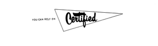 YOU CAN RELY ON CERTIFIED logo
