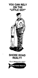 YOU CAN RELY ON THE "LITTLE GUY" SHORE ROAD REALTY logo
