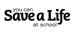 YOU CAN SAVE A LIFE AT SCHOOL logo