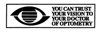 YOU CAN TRUST YOUR VISION TO YOUR DOCTOR OF OPTOMERY logo