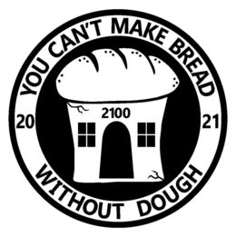 YOU CAN'T MAKE BREAD WITHOUT DOUGH 20 21 2100 logo