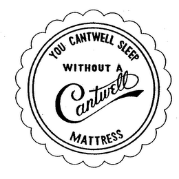 YOU CANTWELL SLEEP WITHOUT CANTWELL MATTRESS logo