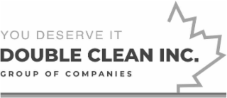 YOU DESERVE IT DOUBLE CLEAN INC. GROUP OF COMPANIES logo
