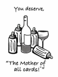 YOU DESERVE, "THE MOTHER OF ALL CARDS!" logo