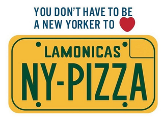 YOU DON'T HAVE TO BE A NEW YORKER TO LOVE LAMONICAS NY-PIZZA logo