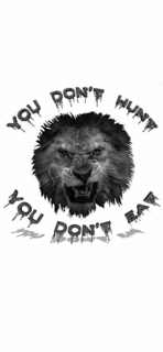YOU DON'T HUNT YOU DON'T EAT YOU DON'T EAT logo